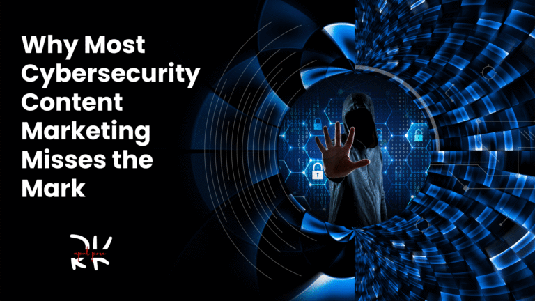 Why Most Cybersecurity Content Marketing Misses the Mark